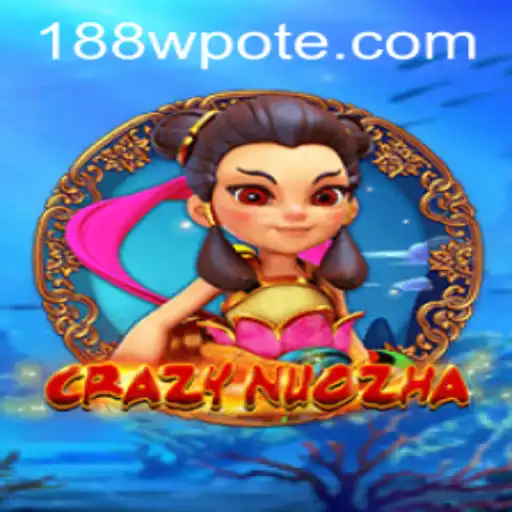 Exploring the Phenomenon of CrazyNuoZha and the 188w PH Login